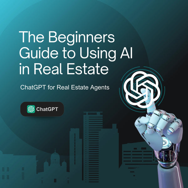 ChatGPT for Real Estate Agents: Beginners Guide to Using AI in Real Estate