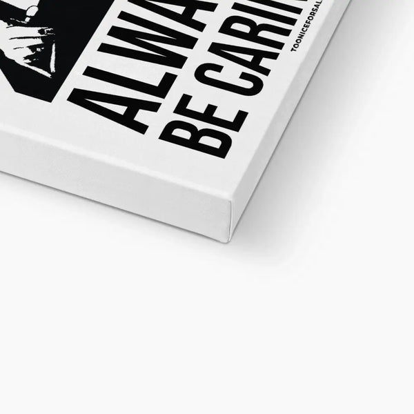 Canvas Frame Artwork Always Be Caring